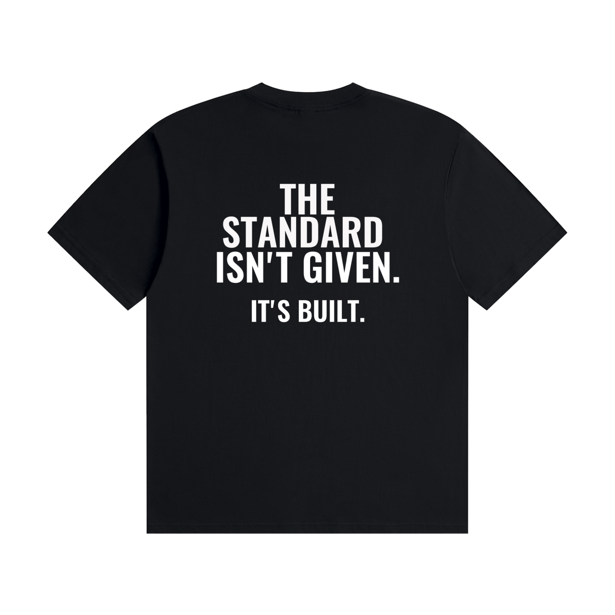 The Standard Isn't Given T-Shirt