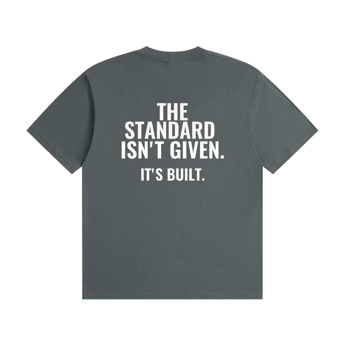 The Standard Isn't Given T-Shirt